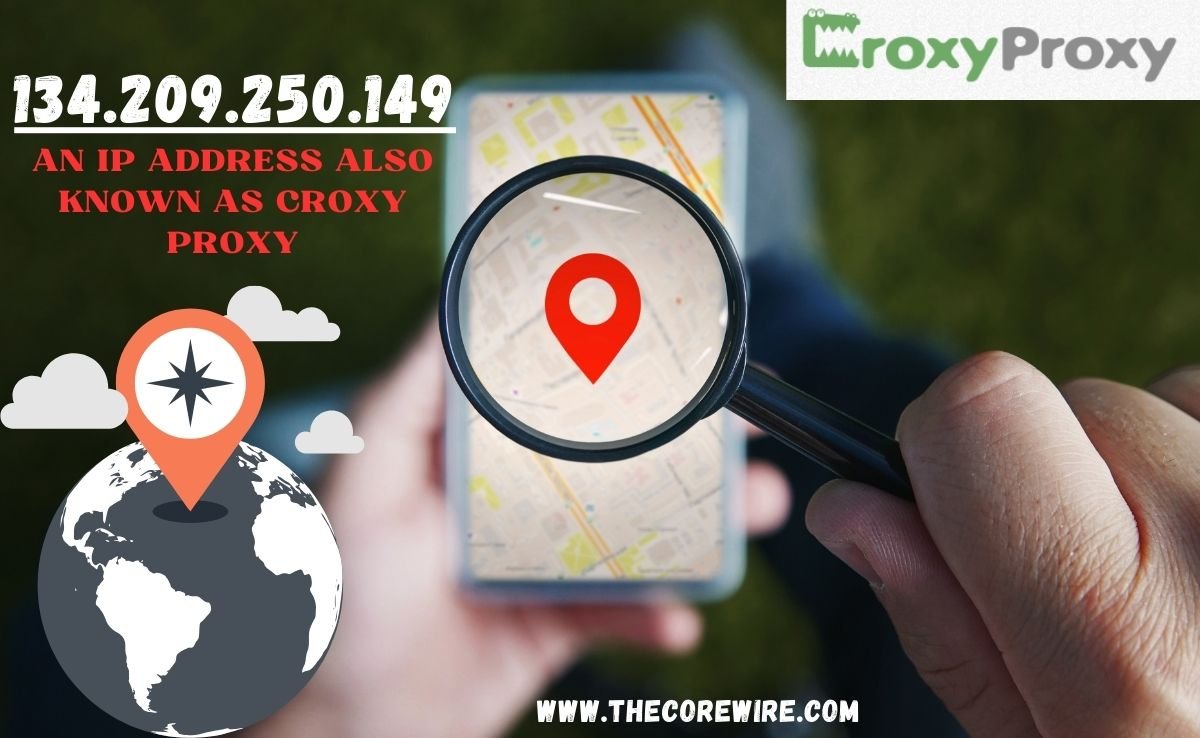 134.209.250.149: An IP address Also known as Croxy Proxy