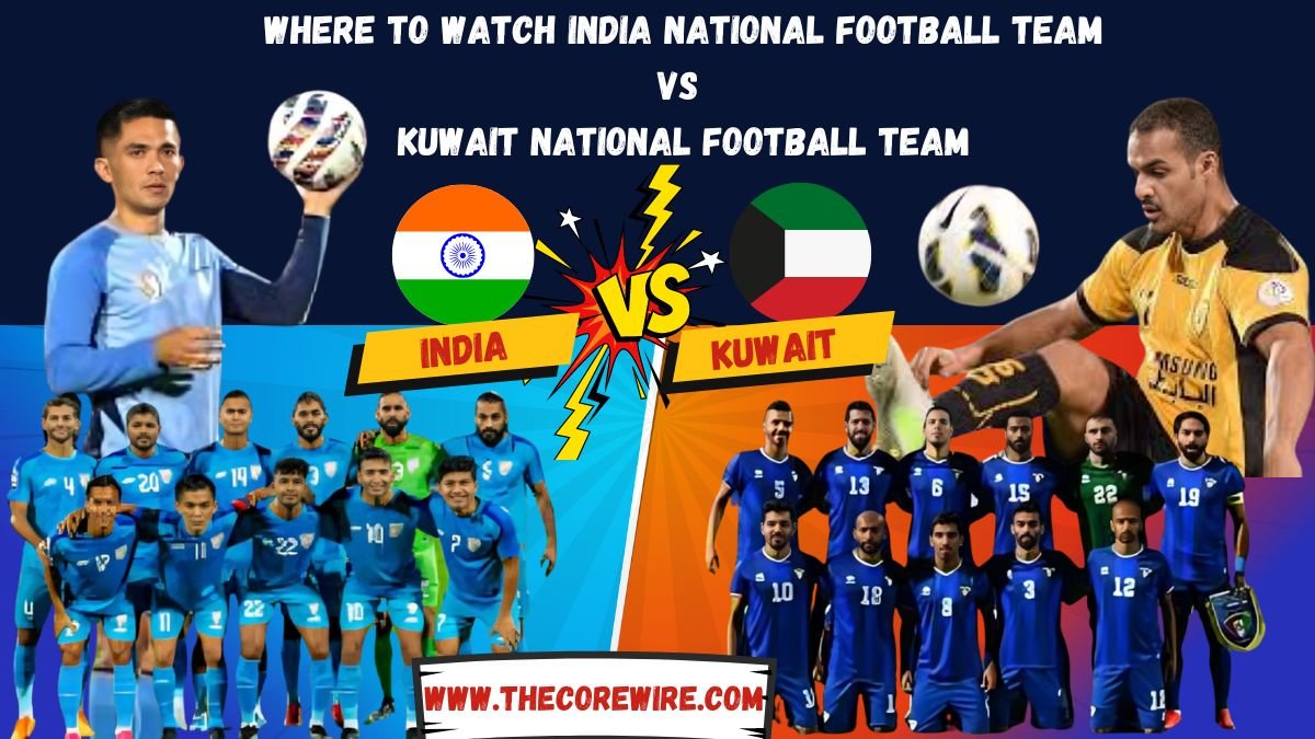 Where to Watch India National Football Team vs Kuwait National Football Team