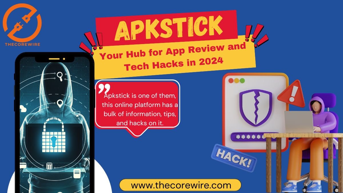 Apkstick: Your Hub for App Review and Tech Hacks in 2024