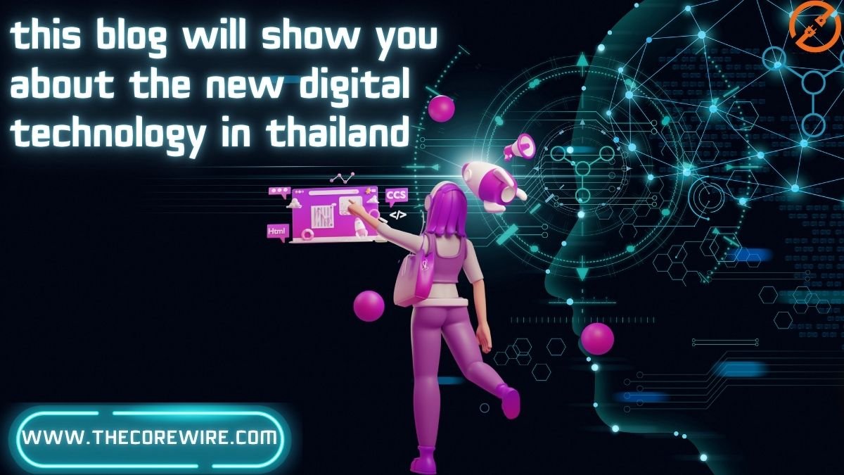 This Blog Will Show You About the New Digital Technology in Thailand 